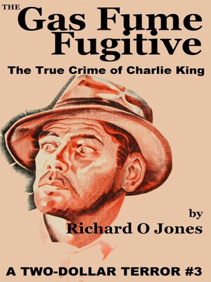 cover image of The Gas Fume Fugitive: the True Crime of Charlie King